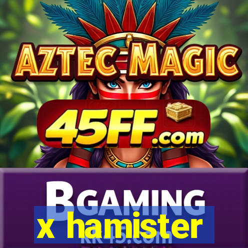 x hamister